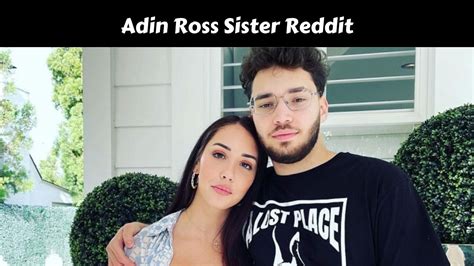 adin roas sister|Meet The Sister Of Twitch Streamer Adin Ross,。